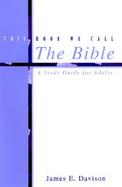 This Book We Call the Bible A Study Guide for Adults cover