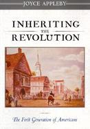 Inheriting the Revolution The First Generation of Americans cover