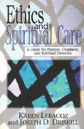 Ethics and Spiritual Care A Guide for Pastors, Chaplains, and Spiritual Directors cover