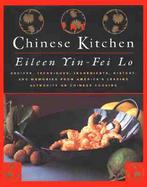 The Chinese Kitchen Recipes, Techniques, Ingredients, History, and Memories from America's Leading Authority on Chinese Cooking cover