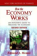 How the Economy Works An Investor's Guide to Tracking the Economy cover