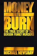Money to Burn The True Story of the Benson Family Murders cover