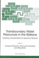 Transboundary Water Resources in the Balkans Initiating a Sustainable Co-Operative Network cover