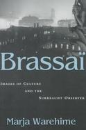 Brassai Images of Culture and the Surrealist Observer cover