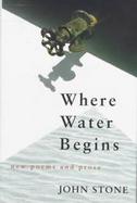 Where Water Begins New Poems and Prose cover