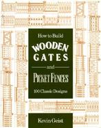 How to Build Wooden Gates and Picket Fences 100 Classic Designs cover