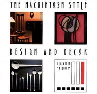 The Mackintosh Style: Design and Decor cover