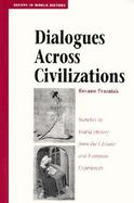Dialogues Across Civilizations: Sketches in World History from the Chinese and European Experiences cover