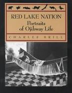 Red Lake Nation Portraits of Ojibway Life cover