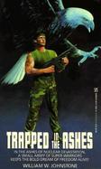 Trapped in the Ashes: In the Ashes of Nuclear Devastation, a Small Army of Super-Warriors Keeps the Bold Dream of Freedom Alive! cover
