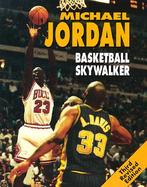 Michael Jordan: Basketball Skywalker cover