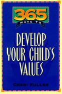 365 Ways to Develop Your Child's Values cover