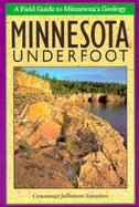 Minnesota Underfoot A Field Guide to the States Outstanding Geologic Features cover