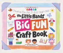 The Little Hands Big Fun Craft Book Creative Fun for 2- To 6-Year-Olds cover