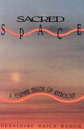 Sacred Space A Feminist Vision of Astrology cover