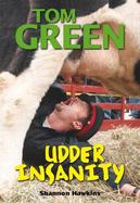Tom Green: Udder Insanity cover