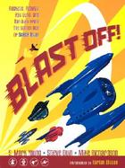 Blast Off Rockets, Robots, Ray Guns, and Rarities from the Golden Age of Space Toys cover