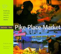 Inside the Pike Place Market Exploring America's Favorite Farmers' Market cover