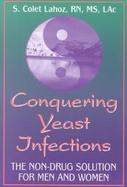 Conquering Yeast Infections: The Non-Drug Solution cover