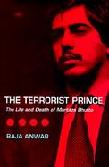 The Terrorist Prince The Life and Death of Murtuza Bhutto cover