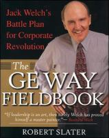 The GE Way Fieldbook: Jack Welch's Battle Plan for Corporate Revolution cover