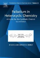 Palladium in Heterocyclic Chemistry A Guide for the Synthetic Chemist cover
