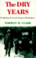 The Dry Years Prohibition and Social Change in Washington cover
