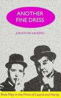 Another Fine Dress: Role-Play in the Films of Laurel and Hardy cover
