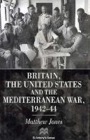Britain, the United States and the Mediterranean War, 1942-44 cover