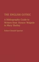 The English Gothic: A Bibliographic Guide to Writers from Horace Walpole to Mary Shelley cover