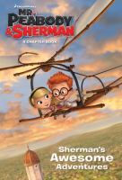 Sherman's Awesome Adventure (Mr. Peabody and Sherman) cover