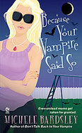 Because Your Vampire Said So cover