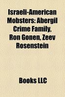 Israeli-American Mobsters : Abergil Crime Family, Ron Gonen, Zeev Rosenstein cover