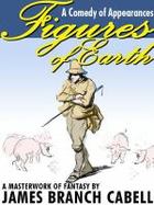 Figures of Earth: A Comedy of Appearances cover