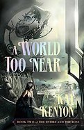 A World Too Near Book Two of the Entire and the Rose cover