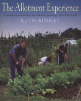 The Allotment Experience Everything You Need to Know About Allotment Gardening - Direct from the Plot cover