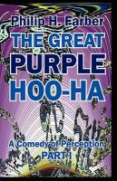 Great Purple Hoo-Ha : A Comedy of Perception -- Part 1 cover
