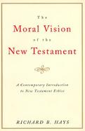 The Moral Vision of the New Testament Community, Cross, New Creation  A Contemporary Introduction to New Testament Ethics cover