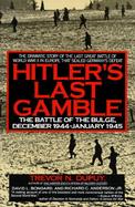 Hitler's Last Gamble: The Battle of the Bulge, December 1944-January 1945 cover