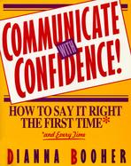 Communicate With Confidence How to Say It Right the First Time and Every Time cover