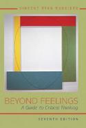 Beyond Feelings A Guide to Critical Thinking cover