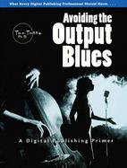 Avoiding the Output Blues: A Digital Publishing Primer cover