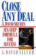 Close Any Deal A. David Silver's 6-Step Formula for Success cover