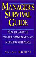 Manager's Survival Guide: How to Avoid the 750 Most Common Mistakes in Dealing with People cover
