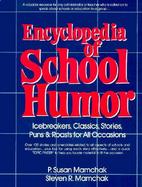 Encyclopedia of School Humor Icebreakers, Classics, Stories, Puns & Roasts for All Occasions cover