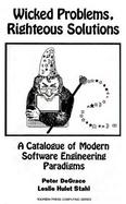Wicked Problems, Righteous Solutions A Catalogue of Modern Software Engineering Paradigms cover