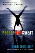 People Who Sweat: Ordinary People, Extraordinary Pursuits cover