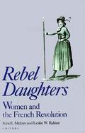 Rebel Daughters Women and the French Revolution cover