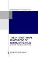 The International Dimensions of Democratization: Europe and the Americas cover