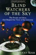 Blind Watchers of the Sky The People and Ideas That Shaped Our View of the Universe cover